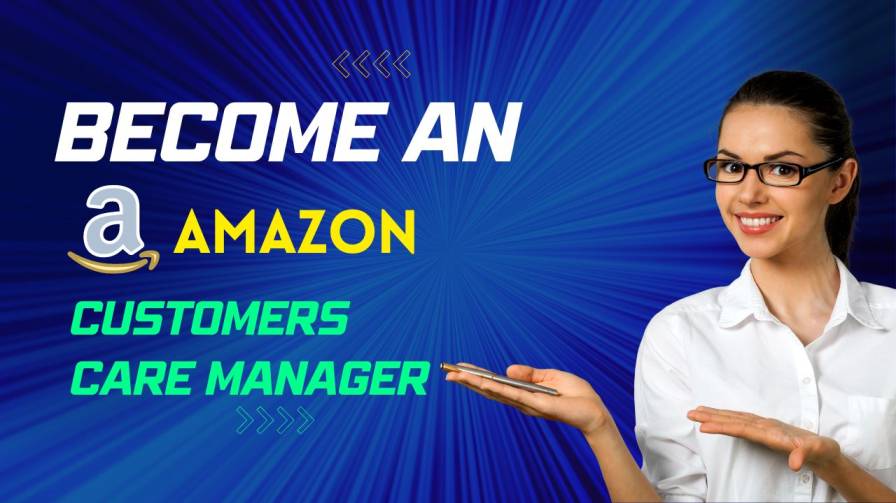 Become an Amazon Customer Care Manager